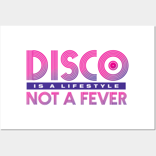 Disco Is A Lifestyle Not A Fever Posters and Art